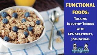 Functional Foods: Talking Industry Trends with Josh Schall