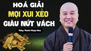 Muốn May Mắn Suôn Sẻ Chớ Dại Làm Điều Này Mà, Đen Đủi Xui Xẻo Cả Năm! | G.S Thích Pháp Hoà