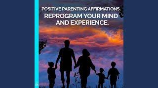 Positive Parenting Affirmations. Reprogram Your Mind and Experience. (feat. Jess Shepherd)