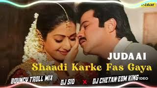 Shaadi Ker K Fas Gaya Yaar Bomb A Drop Edm Trep Mix Dj Sid Meerut Dj Chetan Edm King Shadi Remix2k24