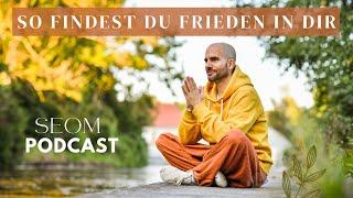 So findest du Frieden in dir - SEOM - Podcast #77