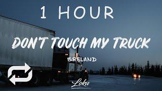 [1 HOUR  ] Breland - Dont Touch My Truck (Lyrics)