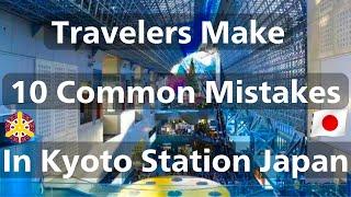 10 Common Mistakes that Travelers Should Avoid In Kyoto Station Japan