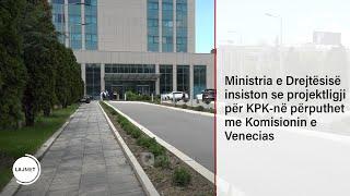 Ministria e Drejtësisë insiston se projektligji për KPK-në përputhet me Komisionin e Venecias