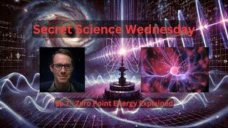 Secret Science Wednesday - Ep7 Zero Point Energy Explained