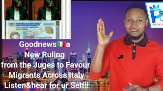 Goodnewsa New Ruling from the Juges to Favour Migrants Across Italy Listen&hear for ur Self!!