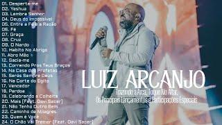 Luiz Arcanjo As Melhores [Trazendo a Arca, Toque No Altar e Os Principais Lançamentos]