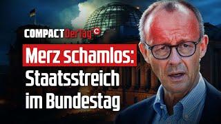 Merz schamlos: Staatsstreich im Bundestag