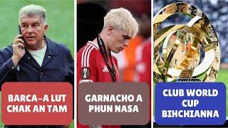 Garnacho a phun nasa, Barca-a lut chak an tam, Club World Cup bihchianna