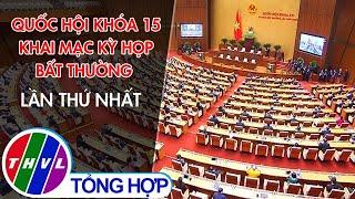 Quốc Hội khóa 15 khai mạc kỳ họp bất thường lần thứ 1