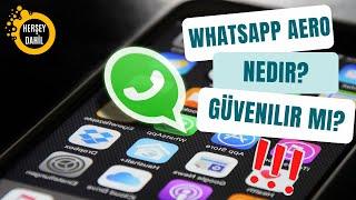 WhatsApp Aero Nedir, Güvenilir Mi?