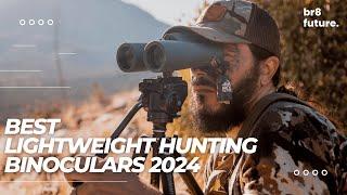 Best Lightweight Hunting Binoculars 2024 ️ Top Picks for Every Hunter!