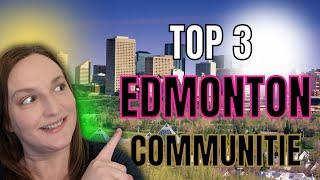 Top 3 Neighbourhoods in the Edmonton (You Must Consider)