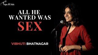 All He Wanted Was SEX - Vibhuti Bhatnagar | Tape A Tale | Hindi