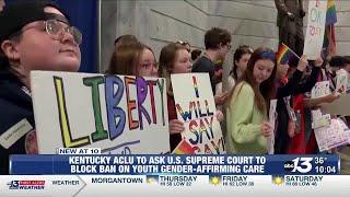 Kentucky ACLU to ask SCOTUS to block ban on youth gender-affirming care