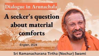 A seeker's question about material comforts | Dialogue in Arunachala | English | 2024