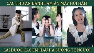 Cao thủ ẩn danh làm ăn mày hôi hám, lại được các em chân dài tranh giành nhau hầu hạ thằng nhỏ