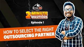 How to Select the Right Outsourcing Partner | 2-Minute Solutions: Episode 1 | Riseup Labs