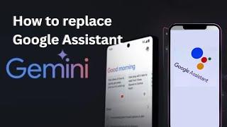 How to replace Google Assistant with Gemini AI