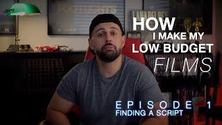 How I make my LOW BUDGET Films - Ep 1 - Finding a script