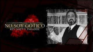 NO SOY GÓTICO | Reverendo Matt G. Paradise (Iglesia de Satán)