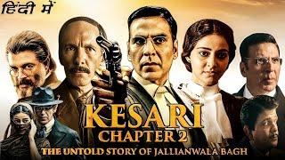 Kesari Chapter 2 Full Movie | Akshay Kumar, Ananya Pandey, Simon P, R Madhavan, Regina | Review