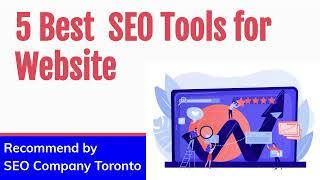 5 SEO Tools for Website Recommend by SEO Company Toronto (PikDigital Toronto)