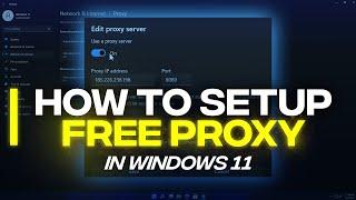 How To Setup FREE PROXY In Windows 11 