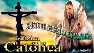  MÚSICA CATÓLICA - CRISTO TE NECESITA PARA AMAR (Alabanza y Adoración) 