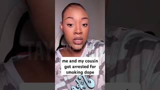 Me And My Cousin Got Arrested For Smoking Dope#judge #smokingTaylorJaee