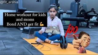 Home workout for moms and kids , bond and get fit !! And fat loss workout