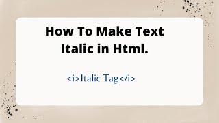 How To Make text Italic in Html Using Italic Tag