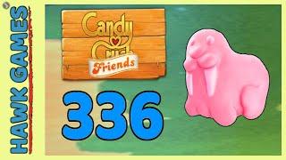 Candy Crush Friends Level 336 (Animals mode) - 3 Stars Walkthrough, No Boosters