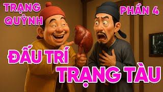 TRẠNG QUỲNH ĐẤU TRÍ TRẠNG TÀU P4 |  "Đo Gan Trạng Tàu" | Truyện Dân Gian Audio