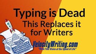 Typing is Dead. This Replaces It for Writers.