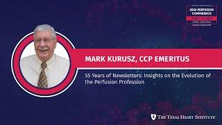 Mark Kurusz, CCP | Emeritus 55 Years of Newsletters Insights on the Evolution of the Perfusion P...