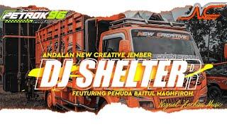 DJ SHELTER ANDALAN NEW CREATIVE JEMBER FT PEMUDA BAITUL MAGHFIROH BY PETROK96