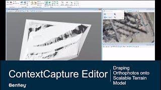 ContextCapture Editor: Draping Orthophotos onto Scalable Terrain Model