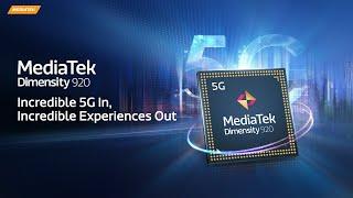 MediaTek Dimensity 920 - Incredible 5G In, Incredible Experiences Out