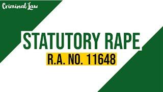 [Article 266-A] Statutory Rape / R.A. No. 11648 : Criminal Law Discussion