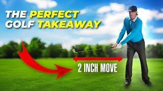 Watch How This Simple 2 Inch Move Gives You The Perfect Golf Takeaway