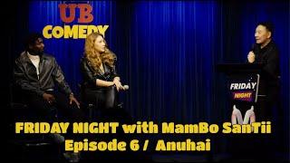 FRIDAY NIGHT with MamBo SanTii - Episode  6  / Анухай