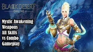 Black Desert Online - Mystic Awakening Weapons All Skills vs Combo Gameplay Show