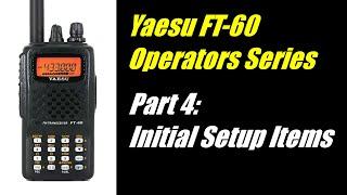 Yaesu FT-60 Operator Series - Part 4: Initial Setup Items