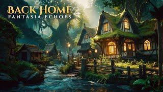 Back Home - Healing Ethereal Fantasy Music for Deep Focus, Meditation and Relaxation