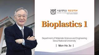 Won Ho Jo Lect 1. Bio Plastics [SNU-MSE]