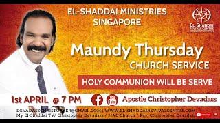 APOSTLE CHRISTOPHER DEVADASS  EL-SHADDAI MINISTRIES  MAUNDY THURSDAY SERVICE