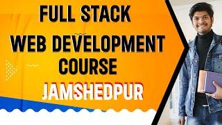 Full Stack Development Course in Jamshedpur | Web Development Course in Jamshedpur | Tanzil Tech