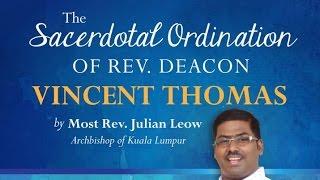 Sacerdotal Ordination of Rev Deacon Vincent Thomas