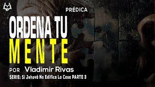 Programación de la Mente | ¿CÓMO ORDENO MIS PENSAMIENTOS? | Si Jehová No Edifica La Casa Parte 3